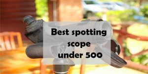 best spotting scope under 500 dollars